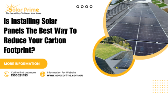 Is Installing Solar Panels the Best Way to Reduce Your Carbon Footprint?