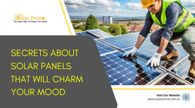 Secrets About Solar Panels That Will Charm Your Mood